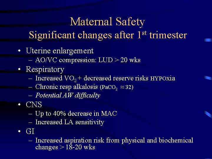 Maternal Safety Significant changes after 1 st trimester • Uterine enlargement – AO/VC compression: