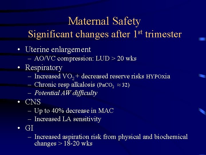 Maternal Safety Significant changes after 1 st trimester • Uterine enlargement – AO/VC compression: