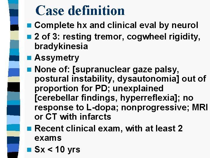 Case definition Complete hx and clinical eval by neurol n 2 of 3: resting