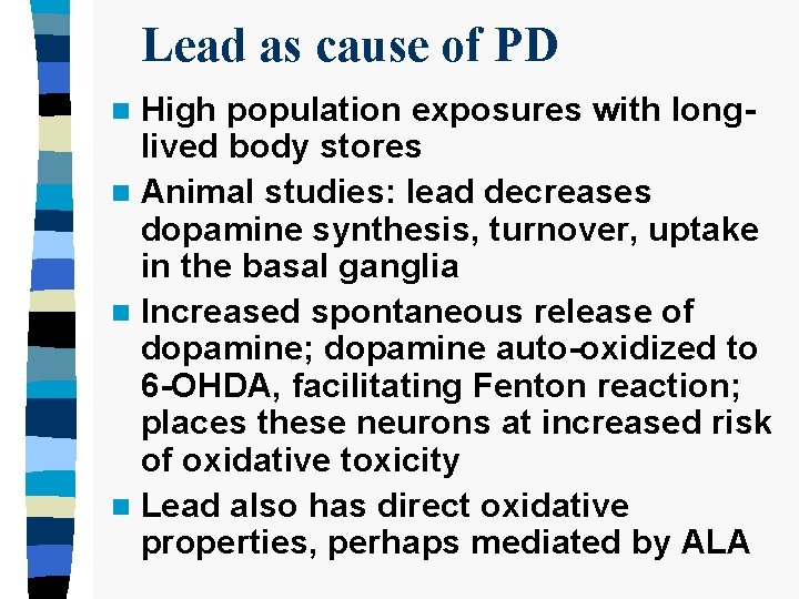 Lead as cause of PD High population exposures with longlived body stores n Animal