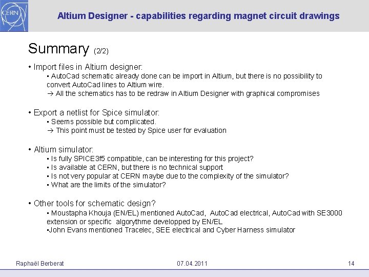 Altium Designer - capabilities regarding magnet circuit drawings Summary (2/2) • Import files in
