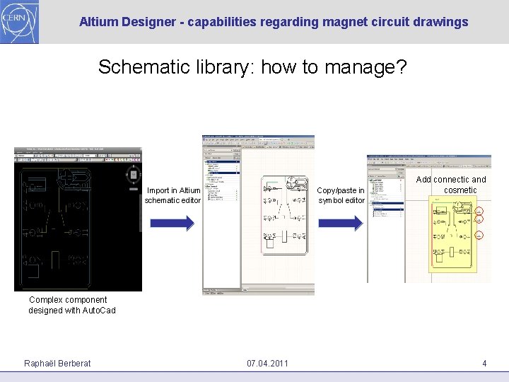 Altium Designer - capabilities regarding magnet circuit drawings Schematic library: how to manage? Import