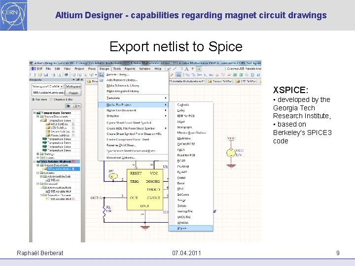 Altium Designer - capabilities regarding magnet circuit drawings Export netlist to Spice XSPICE: •
