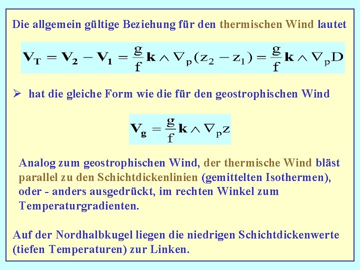 Die allgemein gültige Beziehung für den thermischen Wind lautet Ø hat die gleiche Form