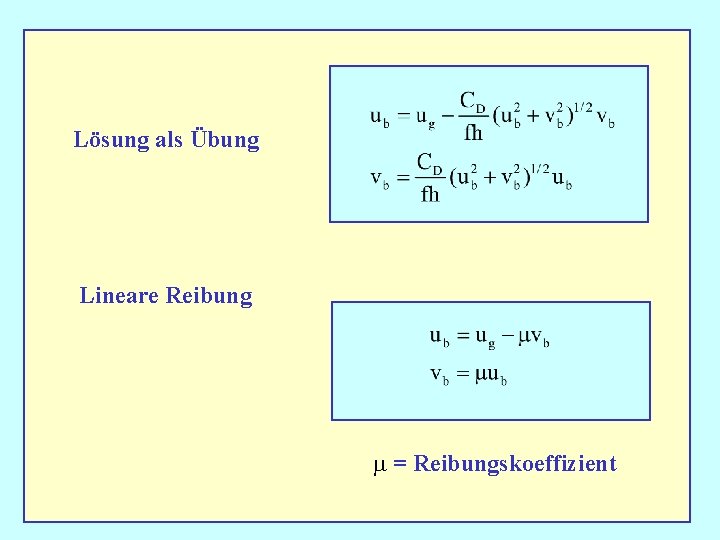 Lösung als Übung Lineare Reibung m = Reibungskoeffizient 