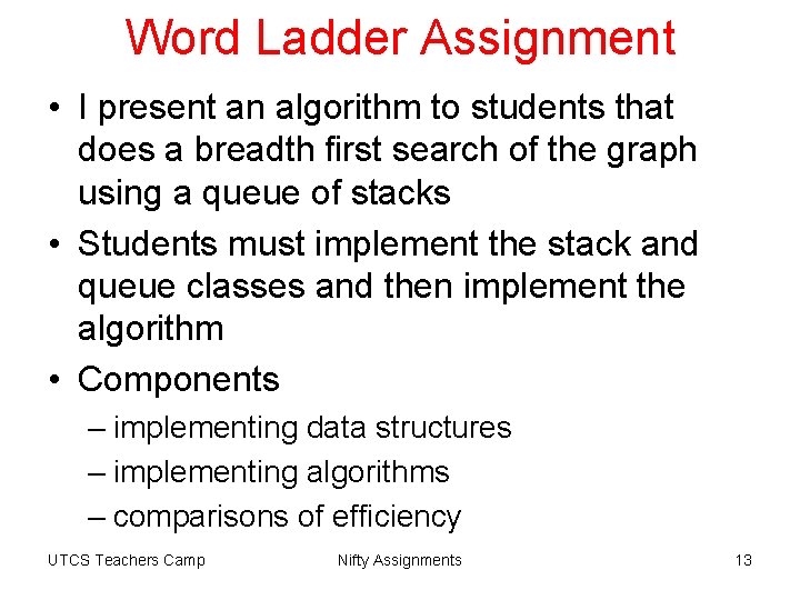 Word Ladder Assignment • I present an algorithm to students that does a breadth