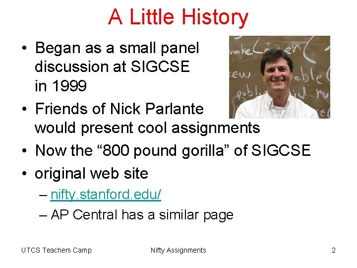 A Little History • Began as a small panel discussion at SIGCSE in 1999