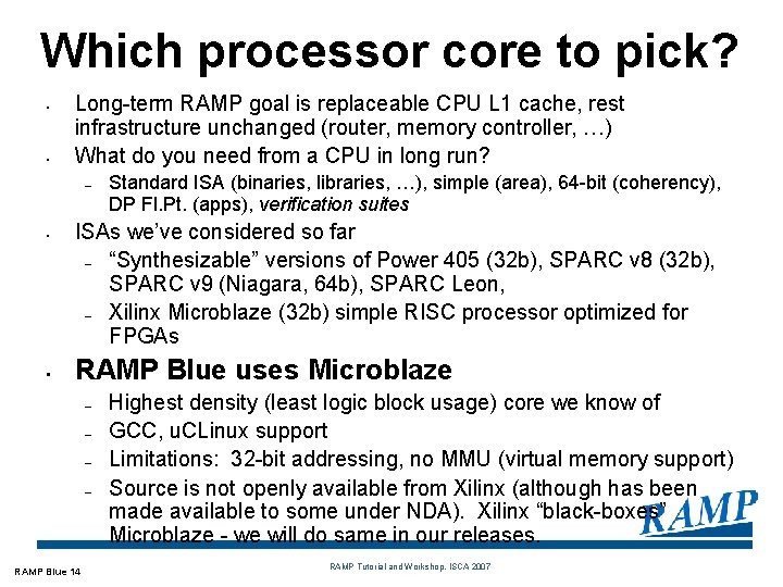 Which processor core to pick? • • Long-term RAMP goal is replaceable CPU L