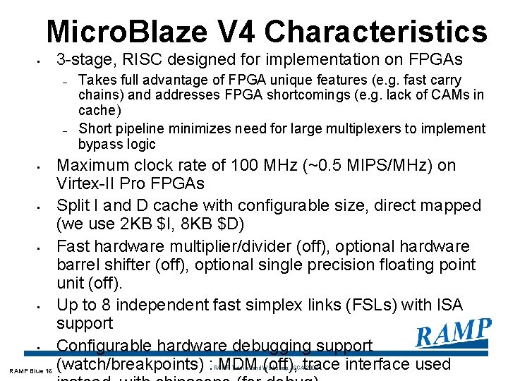 Micro. Blaze V 4 Characteristics • 3 -stage, RISC designed for implementation on FPGAs