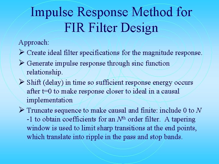 Impulse Response Method for FIR Filter Design Approach: Ø Create ideal filter specifications for