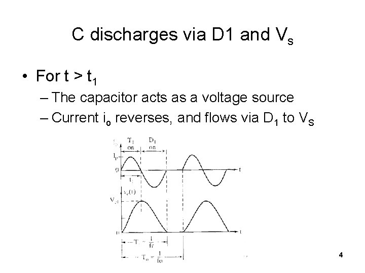 C discharges via D 1 and Vs • For t > t 1 –