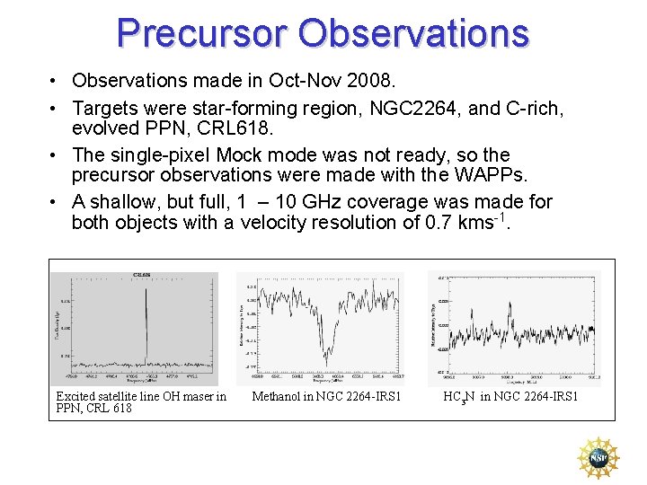 Precursor Observations • Observations made in Oct-Nov 2008. • Targets were star-forming region, NGC