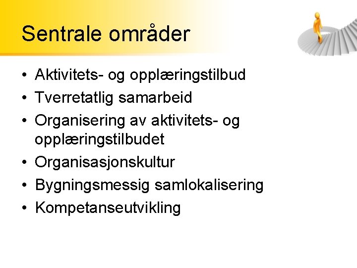 Sentrale områder • Aktivitets- og opplæringstilbud • Tverretatlig samarbeid • Organisering av aktivitets- og