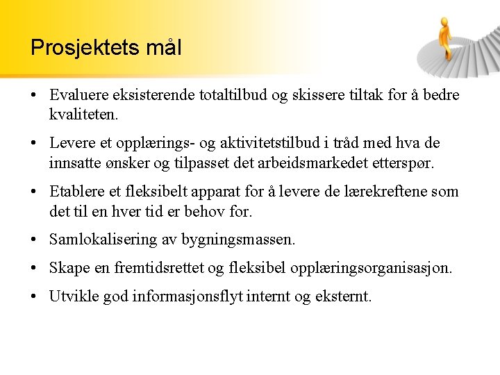 Prosjektets mål • Evaluere eksisterende totaltilbud og skissere tiltak for å bedre kvaliteten. •