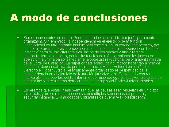 A modo de conclusiones § Somos conscientes de que el Poder Judicial es una