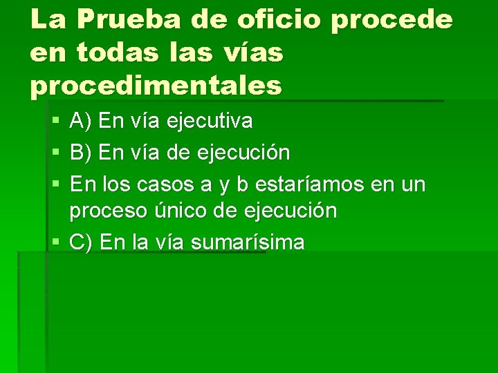 La Prueba de oficio procede en todas las vías procedimentales § § § A)