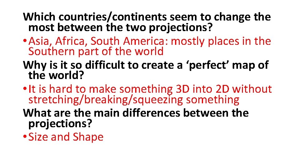 Which countries/continents seem to change the most between the two projections? • Asia, Africa,