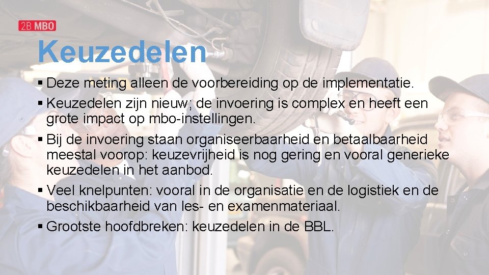 Keuzedelen § Deze meting alleen de voorbereiding op de implementatie. § Keuzedelen zijn nieuw;