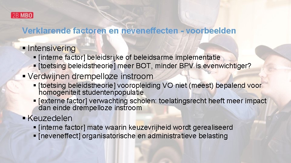 Verklarende factoren en neveneffecten - voorbeelden § Intensivering § [interne factor] beleidsrijke of beleidsarme