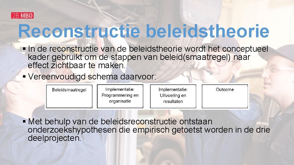 Reconstructie beleidstheorie § In de reconstructie van de beleidstheorie wordt het conceptueel kader gebruikt