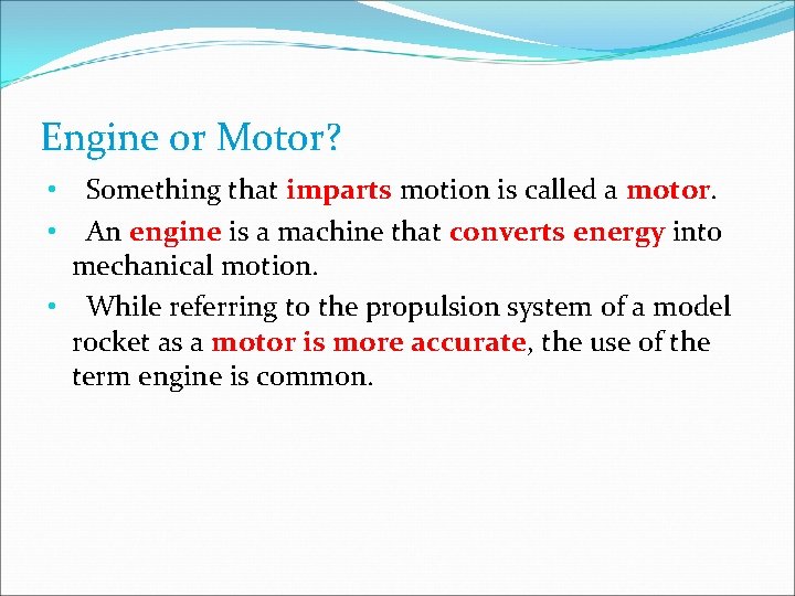 Engine or Motor? Something that imparts motion is called a motor. An engine is