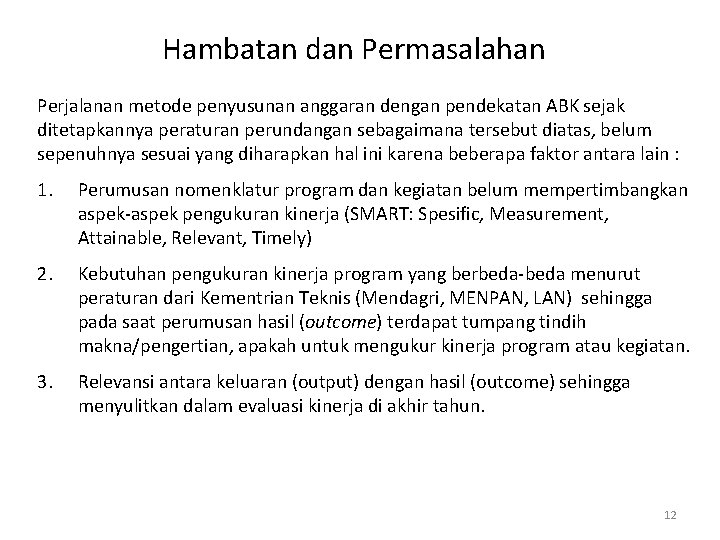 Hambatan dan Permasalahan Perjalanan metode penyusunan anggaran dengan pendekatan ABK sejak ditetapkannya peraturan perundangan