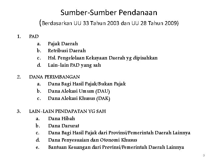 Sumber-Sumber Pendanaan (Berdasarkan UU 33 Tahun 2003 dan UU 28 Tahun 2009) 1. PAD