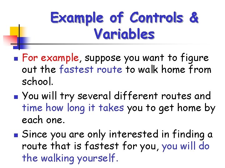 Example of Controls & Variables n n n For example, suppose you want to