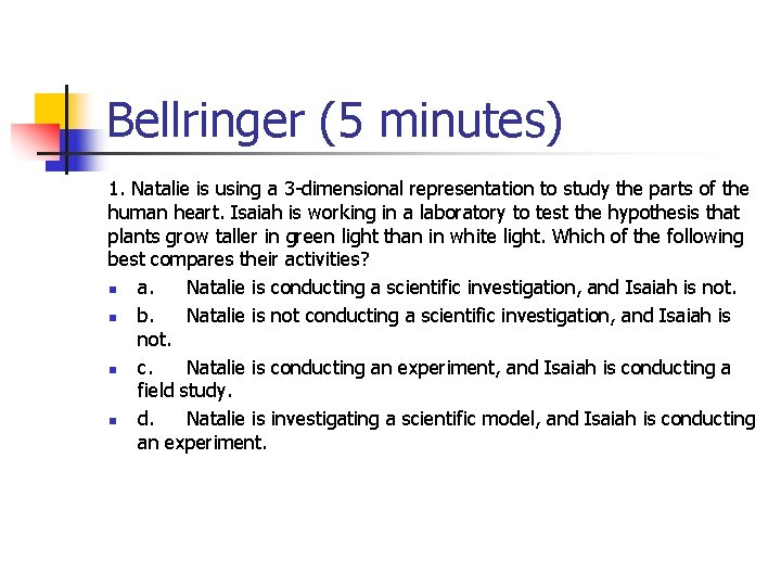 Bellringer (5 minutes) 1. Natalie is using a 3 -dimensional representation to study the