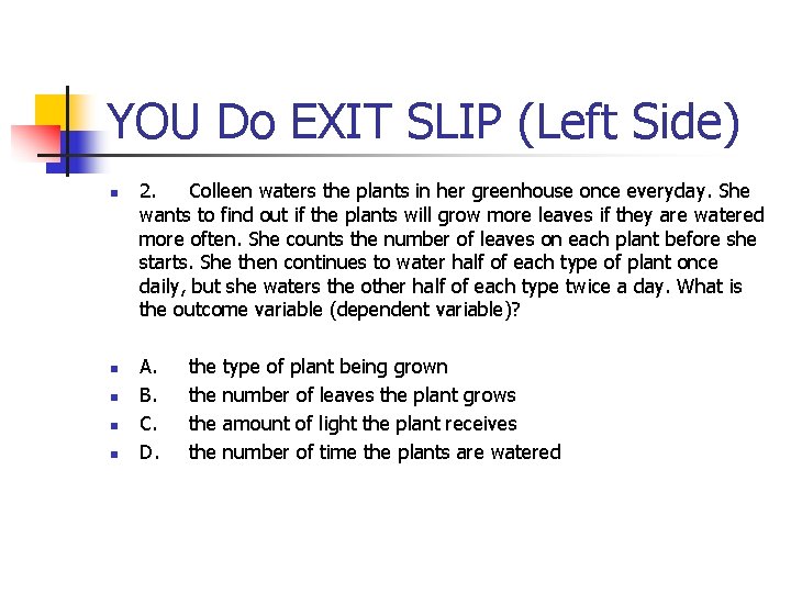YOU Do EXIT SLIP (Left Side) n n n 2. Colleen waters the plants