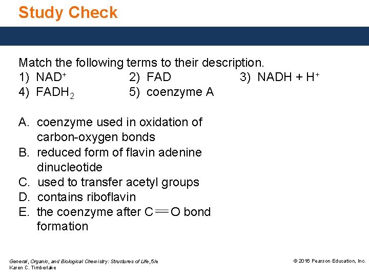Study Check Match the following terms to their description. 1) NAD+ 2) FAD 3) Study Check Match the following terms to their description. 1) NAD+ 2) FAD 3)