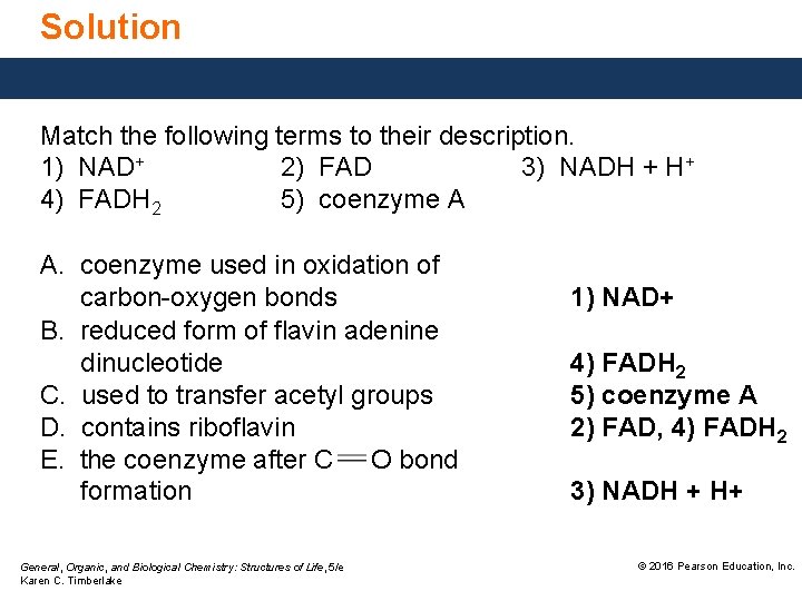 Solution Match the following terms to their description. 1) NAD+ 2) FAD 3) NADH