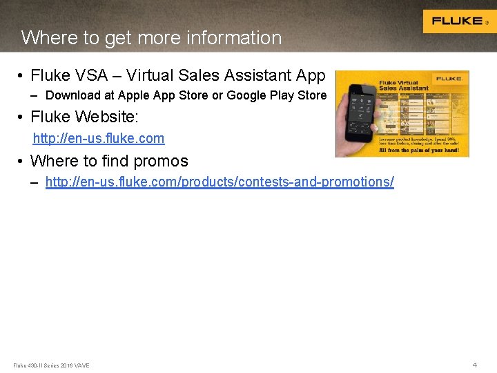 Where to get more information • Fluke VSA – Virtual Sales Assistant App –