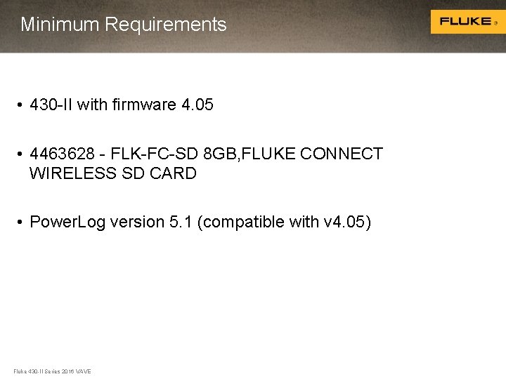 Minimum Requirements • 430 -II with firmware 4. 05 • 4463628 - FLK-FC-SD 8