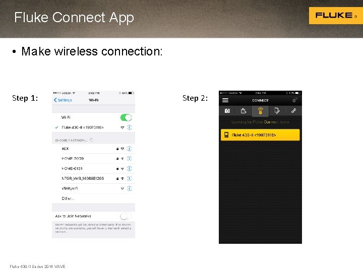 Fluke Connect App • Make wireless connection: Step 1: Fluke 430 -II Series 2016