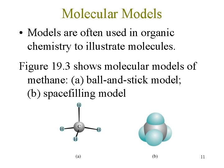 Molecular Models • Models are often used in organic chemistry to illustrate molecules. Figure Molecular Models • Models are often used in organic chemistry to illustrate molecules. Figure