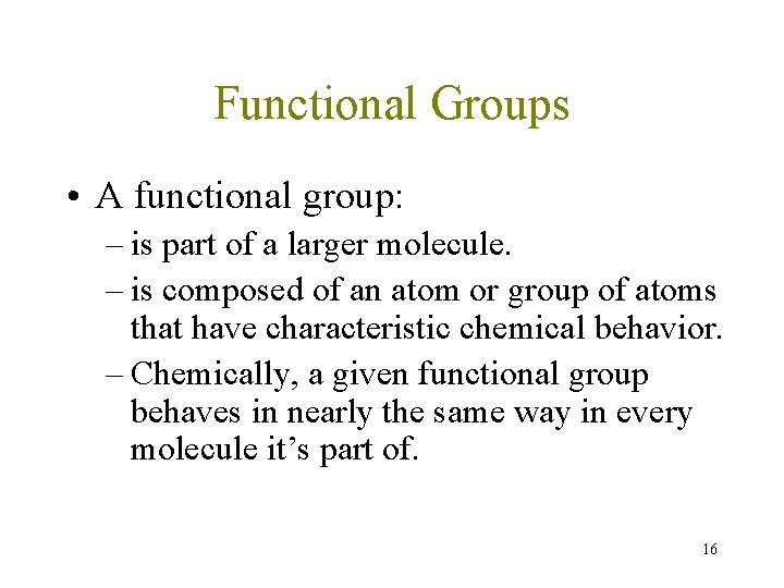 Functional Groups • A functional group: – is part of a larger molecule. – Functional Groups • A functional group: – is part of a larger molecule. –