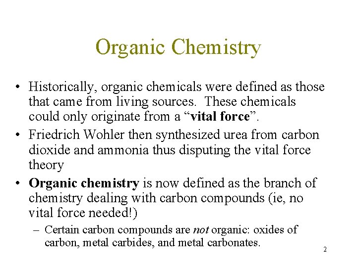 Organic Chemistry • Historically, organic chemicals were defined as those that came from living Organic Chemistry • Historically, organic chemicals were defined as those that came from living