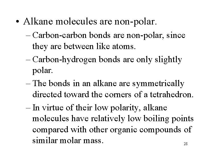 • Alkane molecules are non-polar. – Carbon-carbon bonds are non-polar, since they are • Alkane molecules are non-polar. – Carbon-carbon bonds are non-polar, since they are