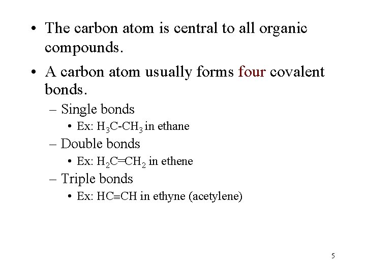 • The carbon atom is central to all organic compounds. • A carbon • The carbon atom is central to all organic compounds. • A carbon