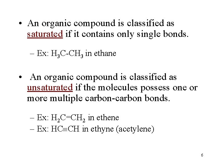 • An organic compound is classified as saturated if it contains only single • An organic compound is classified as saturated if it contains only single