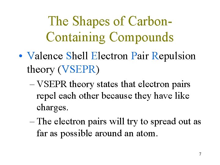 The Shapes of Carbon. Containing Compounds • Valence Shell Electron Pair Repulsion theory (VSEPR) The Shapes of Carbon. Containing Compounds • Valence Shell Electron Pair Repulsion theory (VSEPR)