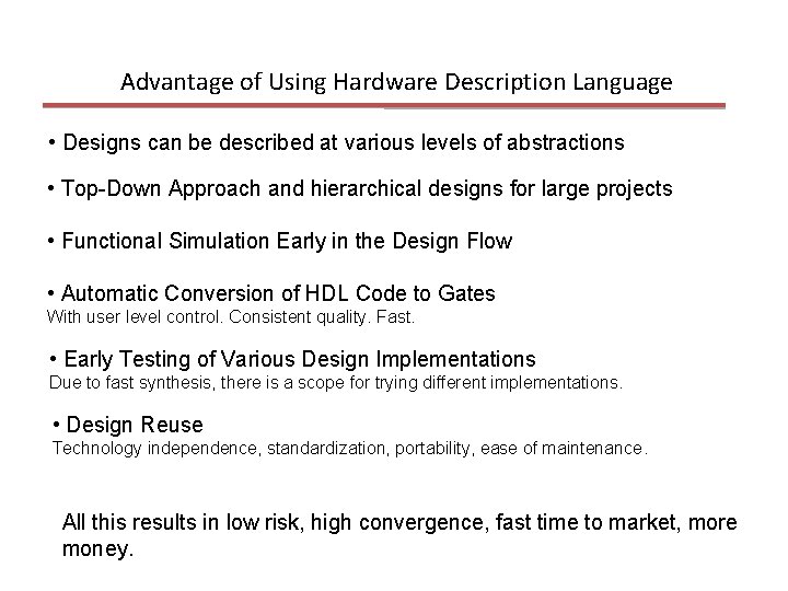Advantage of Using Hardware Description Language • Designs can be described at various levels