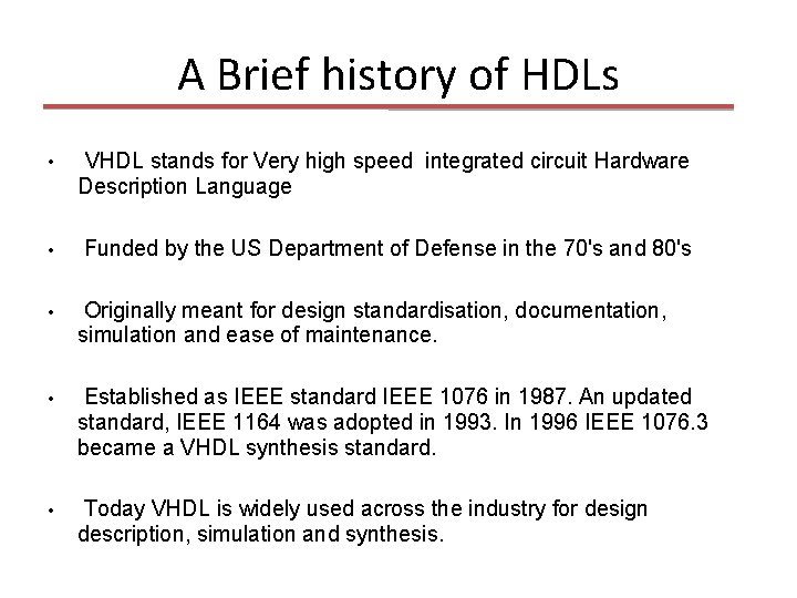 A Brief history of HDLs • VHDL stands for Very high speed integrated circuit