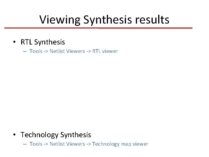 Viewing Synthesis results • RTL Synthesis – Tools -> Netlist Viewers -> RTL viewer
