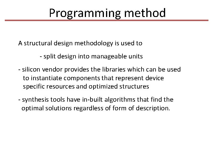 Programming method A structural design methodology is used to - split design into manageable