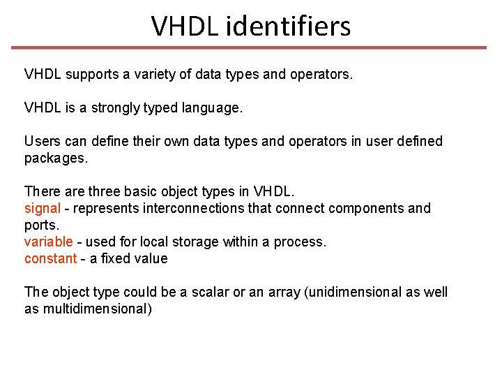 VHDL identifiers VHDL supports a variety of data types and operators. VHDL is a