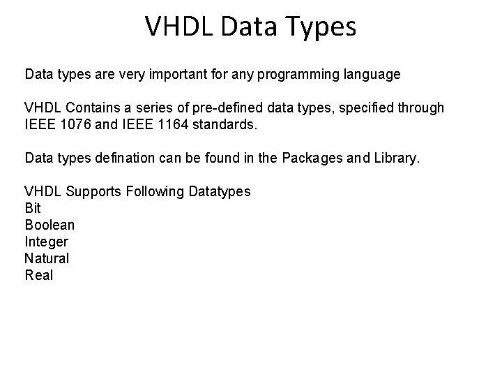 VHDL Data Types Data types are very important for any programming language VHDL Contains