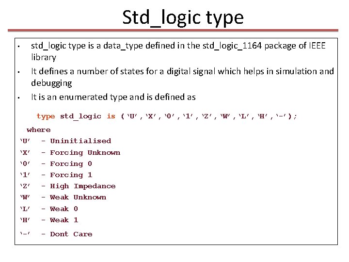 Std_logic type • • • std_logic type is a data_type defined in the std_logic_1164