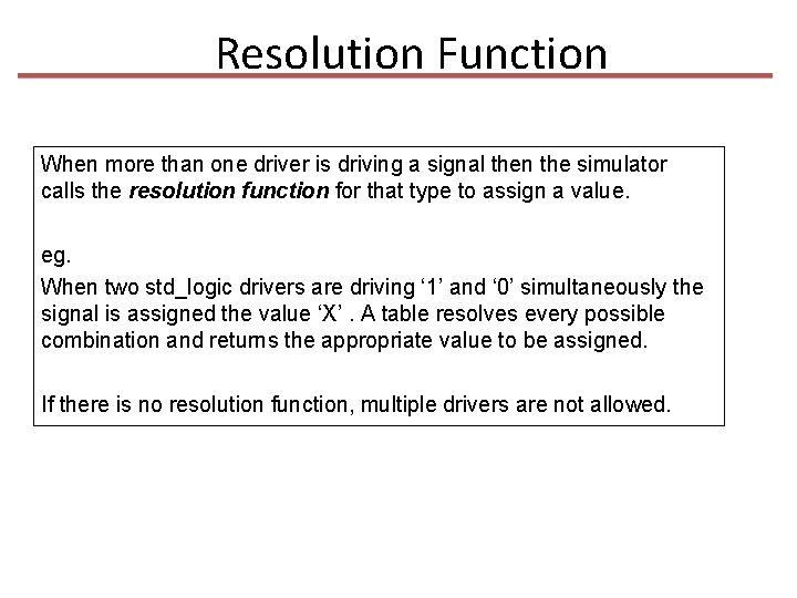 Resolution Function When more than one driver is driving a signal then the simulator